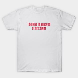 annoyed at first sight T-Shirt